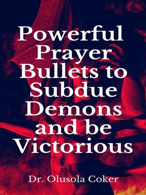 cover image of Powerful Prayer Bullets to subdue Demons and be Victorious